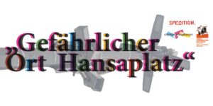 Banner Gefährlicher Ort Hansaplatz. Gestaltung: Ulf Treger